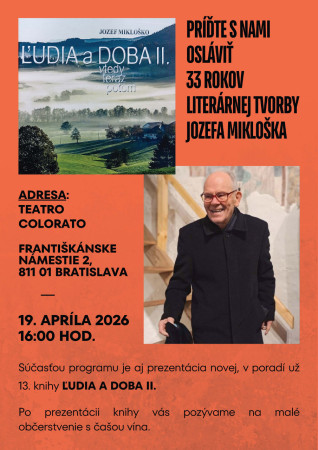 POZVÁNKA – Promócia 13. literárnej knihy JOZEFA MIKLOŠKA „Ľudia a doba II. - vtedy, teraz a potom“ – v nedeľu 19. 4. 2026 o 16. h v Teatro Colorato na Františkánskom Nám. 2 v Bratislave